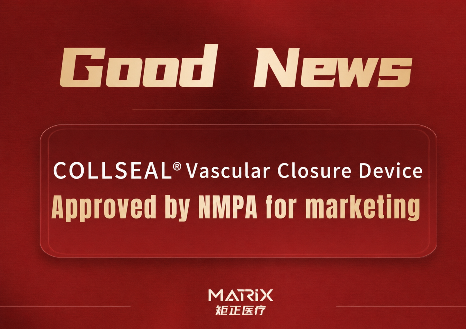 Good news | Matrix Medical COLLSEAL &reg; Vascular Closure Device&nbsp; has been approved by NMPA for marketing
